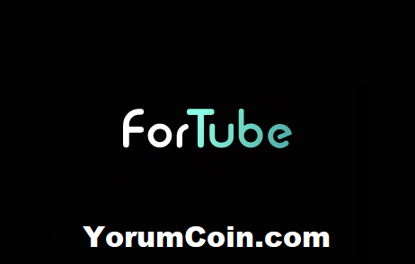 ForTube (For) Coin Nedir, Yorum, Fiyatı ve Geleceği